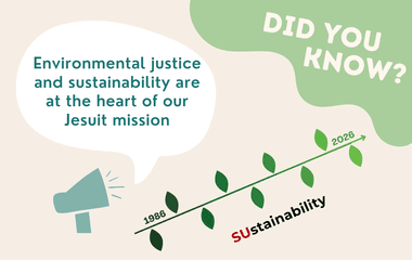 Did you know? Environmental justice and sustainability are at the heart of our Jesuit mission