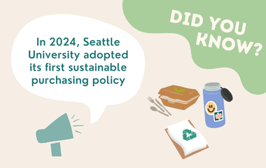 In 2024, Seattle University adopted its first sustainable purchasing policy