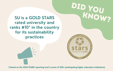 SU is a GOLD STARS rated university and ranks #10 in the country for its sustainability practices