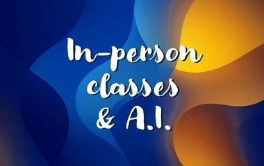 In-person classes & AI