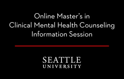 Graphic with Seattle University logo and Online Masters in Clinical Mental Health counseling text