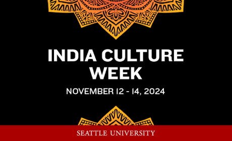 Graphic Image with text: Seattle University, Office of Global Engagement, India Culture Week, Nov. 12-14, 2024