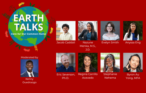 Earth Talks, featuring Kenny Ouedraogo, Jacob Caddali, Nazune Menka, Anyssa Eng, Evelyn Smith, Eric Severson, Regina Carrillo Avevedo, Stephanie Negema, Byron Au Yong